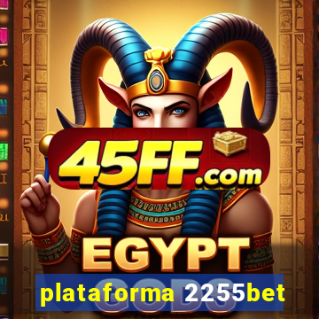 plataforma 2255bet